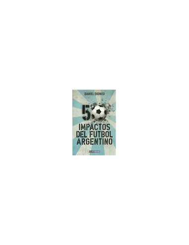 50 Impactos Del Futbol Argentino