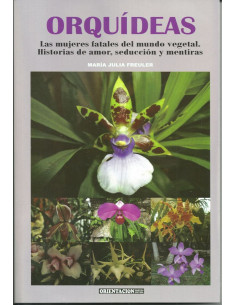Orquideas
*las Mujeres Fatales Del Mundo Vegetal. Historias De Amor, Seduccion Y Mentiras