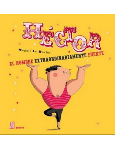 Hector El Hombre Extraordinariamente Fuerte