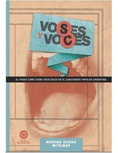 Voses Y Voces
*el Voseo Como Signo Ideologico En El Cancionero Popular Argentino