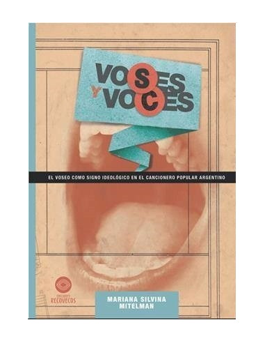 Voses Y Voces
*el Voseo Como Signo Ideologico En El Cancionero Popular Argentino