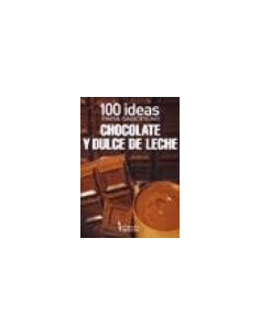 100 Ideas Para Saborear Chocolate Y Dulce De Leche