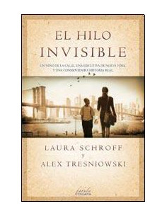 El Hilo Invisible
*un Niño De La Calle, Una Ejecutiva De Nueva York Y Una Conmovedora Historia Real