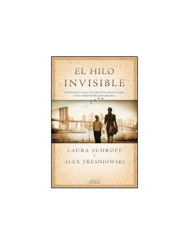 El Hilo Invisible
*un Niño De La Calle, Una Ejecutiva De Nueva York Y Una Conmovedora Historia Real
