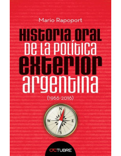 Historia Oral De La Politica Exterior Argentina 1966 - 2016