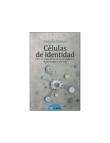 Celulas De Identidad
*para Un Mapa De La Condicion Argentina 18 Personajes Y Uno Mas
