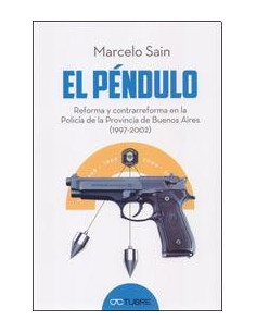 El Pendulo
*reforma Y Contrarreforma En La Policia De La Provincia De Buenos Aires 1997 2002