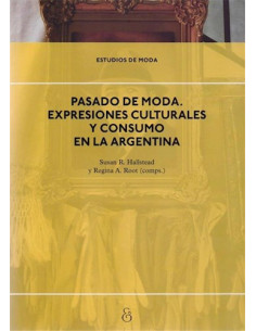 Pasado De Moda Expresiones Culturales Y Consumo En La Argentina