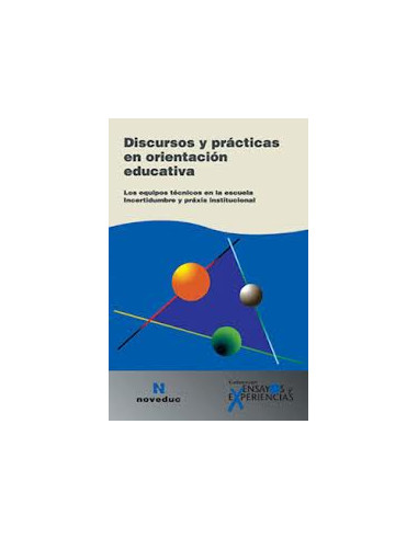 Discursos Y Practicas De La Orientacion Educativa
*coleccion Ensayos Y Experiencias Nº 47