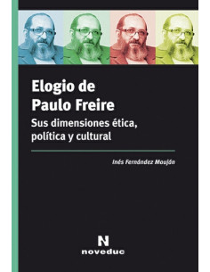 Elogio De Paulo Freire
*sus Dimensiones Etica Politica Y Cultural