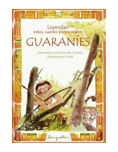 Guaranies
*leyendas Mitos Cuentos Otros Relatos