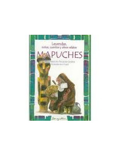 Mapuches
*leyendas Mitos Cuentos Otros Relatos