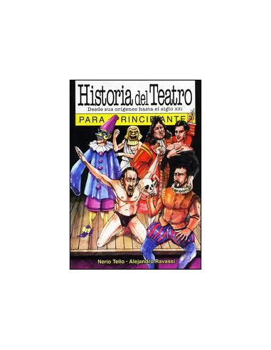 Historia Del Teatro Para Principiantes
*desde Sus Origenes Hasta El Siglo Xxi
