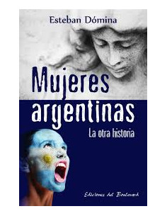 Mujeres Argentinas: La Otra Historia