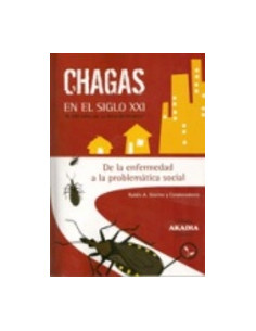 Chagas En El Siglo Xxi
*a 100 Años De Su Descubrimiento De La Enfermedad A La Problematica Social