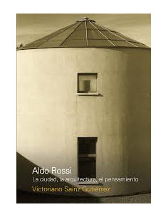 Aldo Rossi La Ciudad La Arquitectura El Pensamiento
