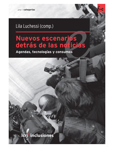 Nuevos Escenarios Detras De Las Noticias.
*agendas, Tecnologias Y Consumos.
