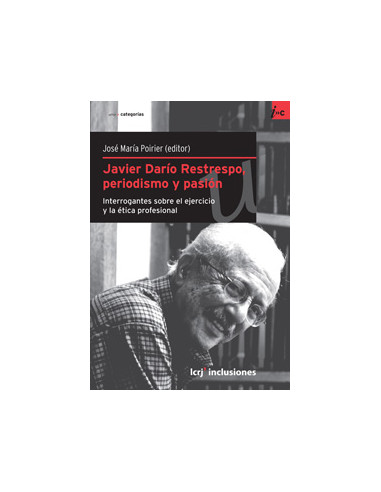 Javier Dario Restrespo, Periodismo Y Pasion
*coleccion Inclusiones-comunicacion