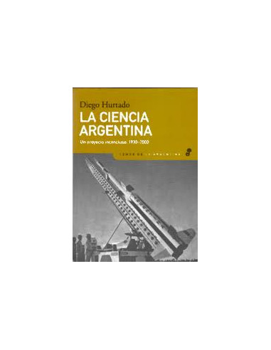 La Ciencia Argentina
*un Proyecto Inconcluso 1930 - 2000