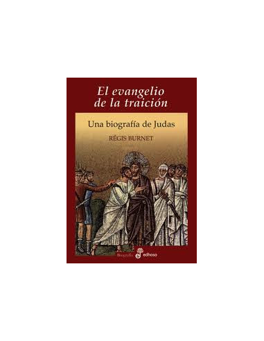 El Evangelio De La Traicion
*una Biografia De Judas