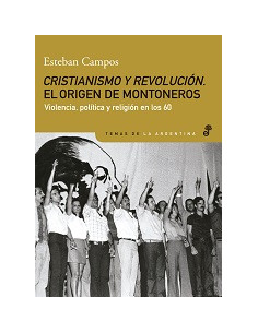 Cristianismo Y Revolucion El Origen De Montoneros
*violencia Politica Y Religion En Los 60
