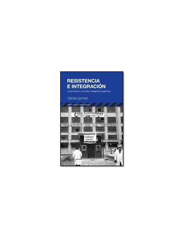Resistencia E Integracion
*el Peronismo Y La Clase Trabajadora Argentina 1946 - 1976