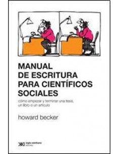 Manual De Escritura Para Cientificos Sociales
*como Empezar Y Terminar Una Tesis Un Libro O Un Articulo