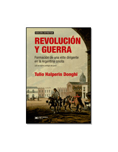 Revolucion Y Guerra
*formacion De Una Elite Dirigente En La Argentina Criolla