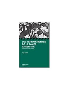 Los Terratenientes De La Pampa Argentina
*una Historia Social Y Politica