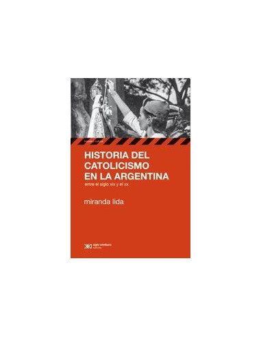 Historia Del Catolicismo En Argentina 
*entre El Siglo Xix Y El Xx