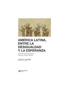 America Latina Entre La Desigualdad Y La Esperanza
*cronicas Sobre Educacio Infancia Y Discriminacion