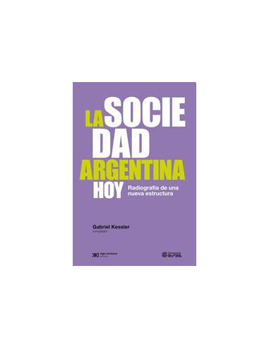 La Sociedad Argentina Hoy
*radiografia De Una Nueva Estructura