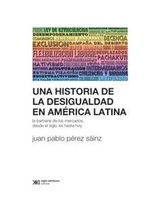 Una Historia De La Desigualdad En America Latina