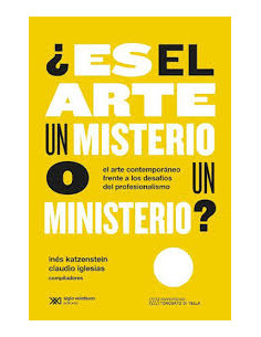 Es El Arte Un Misterio O Un Ministerio
*el Arte Contemporaneo Frente A Los Desafios Del Profesionalismo