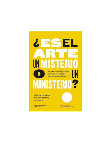 Es El Arte Un Misterio O Un Ministerio
*el Arte Contemporaneo Frente A Los Desafios Del Profesionalismo