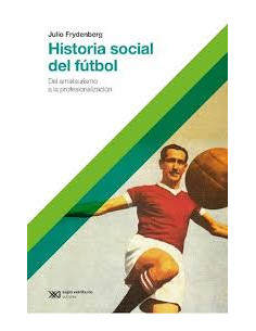 Historial Social Del Futbol
*del Amateurismo A La Profesionalizacion
