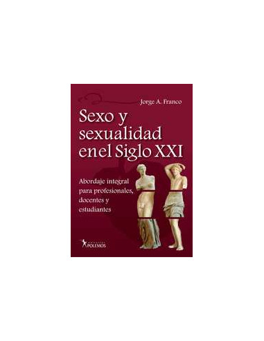 Sexo Y Sexualidad En El Siglo Xxi
*abordaje Integral Para Profesionales Docentes Y Estudiantes