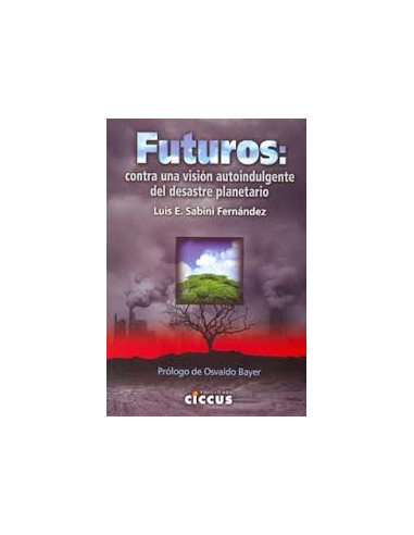 Futuros Contra Una Vision Autoindulgente Del Desastre Planetario