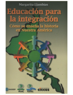Educacion Para La Integracion
*como Se Enseña La Historia En Nuestra America