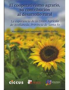 El Cooperativismo Agrario Su Contribucion Al Desarrollo Rural
*la Experiencia De La Union Agricola De Avellaneda Provincia D