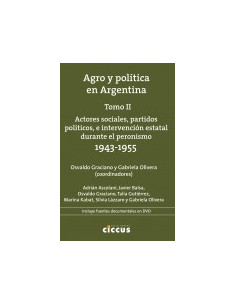 Agro Y Politica En Argentina (tomo 2)
*actores Sociales Partidos Politicos E Intervencion Estatal Durante El Peronismo (1943