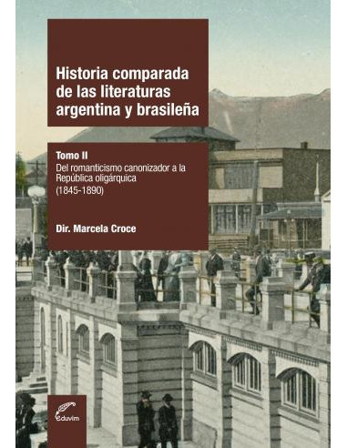 Historia Comparada De Las Literaturas Argentina Y Brasileña