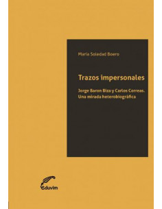 Trazos Impersonales
*jorge Baron Biza Y Carlos Correas. Una Mirada Heterobiografica.