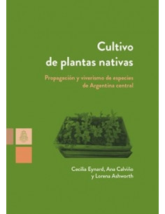 Cultivo De Plantas Nativas
*propagacion Y Viverismo De Especies De Argentina Central