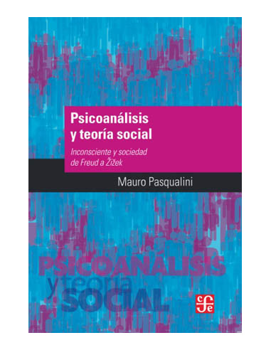 Psicoanalisis Y Teoria Social
*inconsciente Y Sociedad De Freud A Zizek