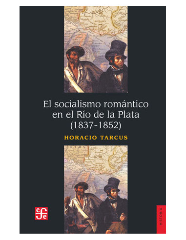 El Socialismo Romantico En El Rio De La Plata (1837-1852)