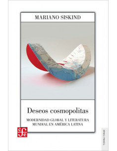 Deseos Cosmopolitas
*modernidad Global Y Literatura Mundial En America Latina