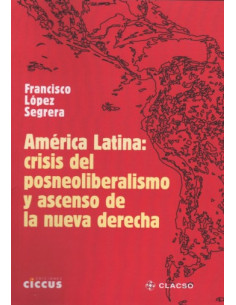 America Latina Posneoliberalismo Y Ascenso De La Nueva Derecha