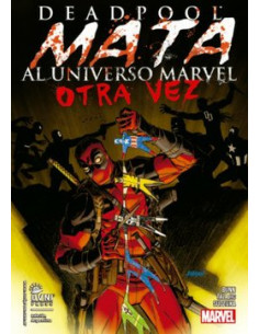 Deadpool Mata Al Universo Marvel Otra Vez