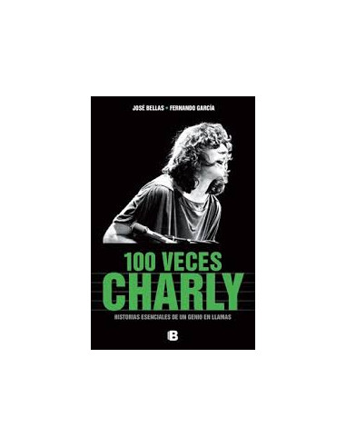 100 Veces Charly
*historias Esenciales De Un Genio En Llamas